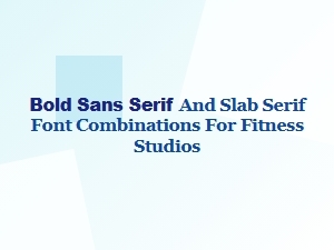 Bold Sans and Slab Serif Combos for Fitness Studios