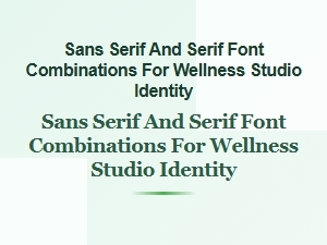 Sans Serif and Serif Fonts for Wellness Studio Identity