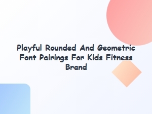 Playful Rounded & Geometric Fonts for Kids’ Fitness