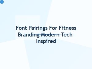 Modern Tech-Inspired Font Pairings for Fitness Brands